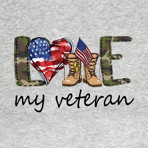 Love My Veteran Shirt 4th Of July Shirt Funny Independence Day American Gift by Rozel Clothing